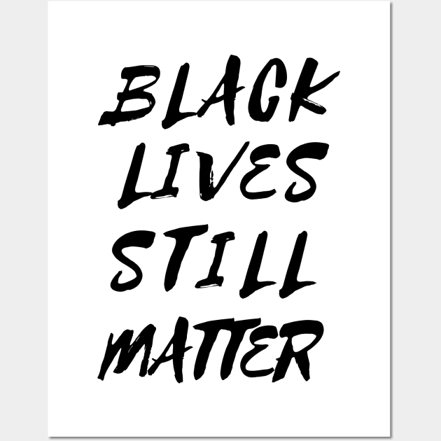 Black Lives Still Matter Wall Art by mareescatharsis
